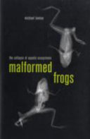 Malformed frogs : the collapse of aquatic ecosystems /