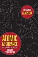 Atomic assurance : the alliance politics of nuclear proliferation /