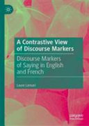 A contrastive view of discourse markers : discourse markers of saying in English and French /