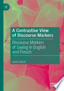 A Contrastive View of Discourse Markers : Discourse Markers of Saying in English and French /