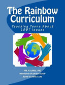 The rainbow curriculum : teaching teens about LGBT issues /