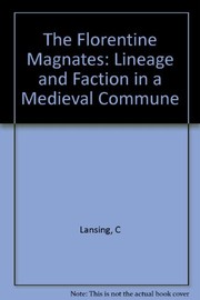 The Florentine magnates : lineage and faction in a medieval commune /