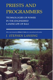 Priests and programmers : technologies of power in the engineered landscape of Bali /