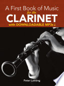 A first book of music for the clarinet : with downloadable MP3s /