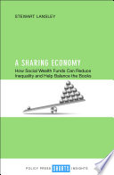 A sharing economy : how social wealth funds can tackle inequality and balance the books /