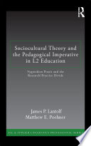 Sociocultural theory and the pedagogical imperative in L2 education : Vygotskian praxis and the research/practice divide /