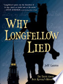 Why Longfellow lied : the truth about Paul Revere's midnight ride /