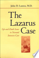 The Lazarus case : life-and-death issues in neonatal intensive care /