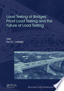 Load testing of bridges : proof load testing and the future of load testing.