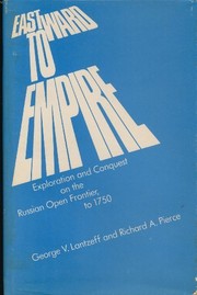 Eastward to empire ; exploration and conquest on the Russian open frontier to 1750 /