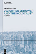 Dwight Eisenhower and the Holocaust : a history /