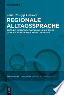 Regionale Alltagssprache Theorie, Methodologie und Empirie einer gebrauchsbasierten Areallinguistik