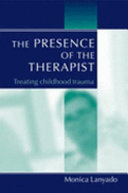 The presence of the therapist : treating childhood trauma /
