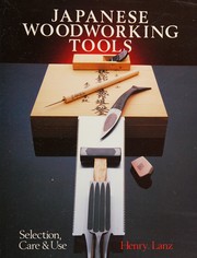 Japanese woodworking tools : selection, care, & use /