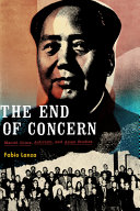 The end of concern : Maoist China, activism, and Asian studies /