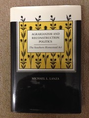 Agrarianism and reconstruction politics : the Southern Homestead Act /