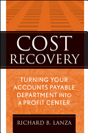 Cost recovery : turning your accounts payable department into a profit center /