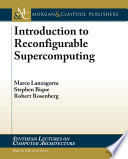 Introduction to reconfigurable supercomputing : Marco Lanzagorta, Stephen Bique, Robert Rosenberg.