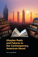 Utopian pasts and futures in the contemporary American novel /