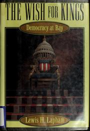 The wish for kings : democracy at bay /
