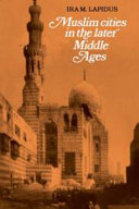 Muslim cities in the later Middle Ages /