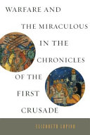 Warfare and the miraculous in the chronicles of the First Crusade /