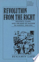 Revolution from the right : politics, class, and the rise of Nazism in Saxony, 1919-1933 /