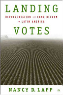 Landing votes : representation and land reform in Latin America /