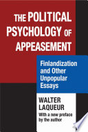 The Political Psychology of Appeasement : Finlandization and Other Unpopular Essays /