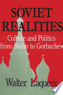 Soviet realities : culture and politics from Stalin to Gorbachev /