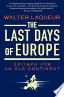 The last days of Europe : epitaph for an old continent /