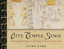 City, temple, stage : eschatological architecture and liturgical theatrics in New Spain /