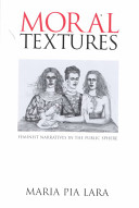 Moral textures : feminist narratives in the public sphere /