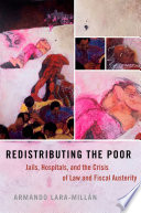 Redistributing the poor : jails, hospitals, and the crisis of law and fiscal austerity /
