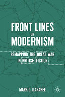 Front lines of modernism : remapping the Great War in British fiction /