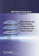 Redevelopment and reuse of nuclear facilities and sites : case histories and lessons learned /