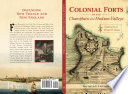 Colonial forts of the Champlain and Hudson valleys : sentinels of wood and stone /