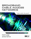 Broadband cable access networks : the HFC plant /