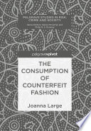 The Consumption of Counterfeit Fashion /