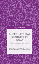 Gubernatorial stability in Iowa : a stranglehold on power /