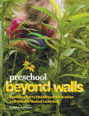 Preschool beyond walls : blending early childhood education and nature-based learning /