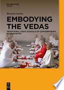 Embodying the Vedas : Traditional Vedic Schools of Contemporary Maharashtra /