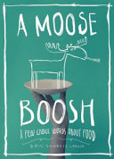 A moose boosh : a few choice words about food /
