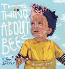 The thing about bees : a love letter /