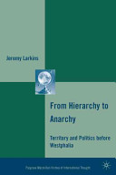 From hierarchy to anarchy : territory and politics before Westphalia /