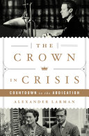 The crown in crisis : countdown to the abdication /