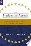 The presidential agenda : sources of executive influence in Congress /