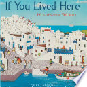If you lived here : houses of the world /