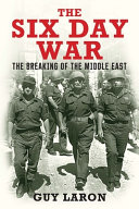 The six-day war : the breaking of the Middle East /