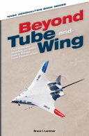 Beyond tube-and-wing : the X-48 blended wing-body and NASA's quest to reshape future transport aircraft /